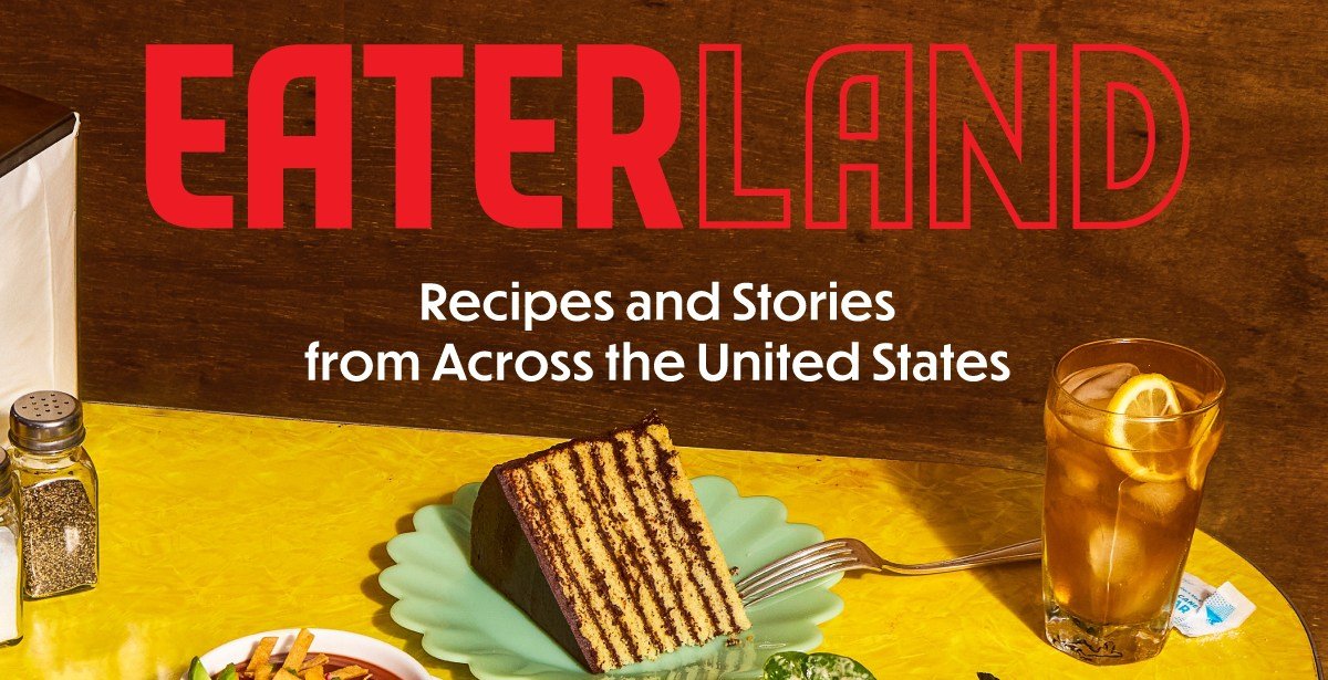 Get an Insider’s Look at ‘Eaterland,’ Eater’s Newest Cookbook